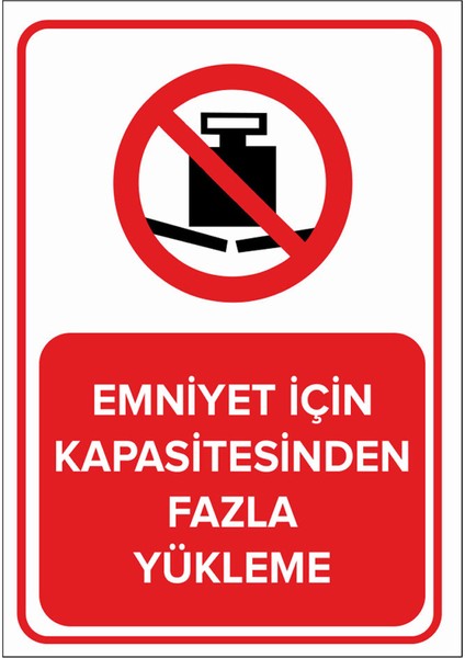 - Emniyet İçin Kapasitesinden Fazla Yükleme Levhası - Dekote Malzeme 25X35Cm
