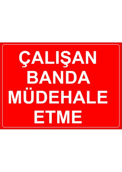 - Çalışan Banda Mudağale Etme Levhası - Dekote Malzeme 25X35Cm