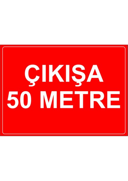- Cıkısa 50 Metre Levhası - Dekote Malzeme 25X35Cm