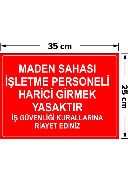 - Maden Sahası İsletme Personeli Harici Girmek Yasaktır Levhası - Dekote Malzeme 25X35Cm