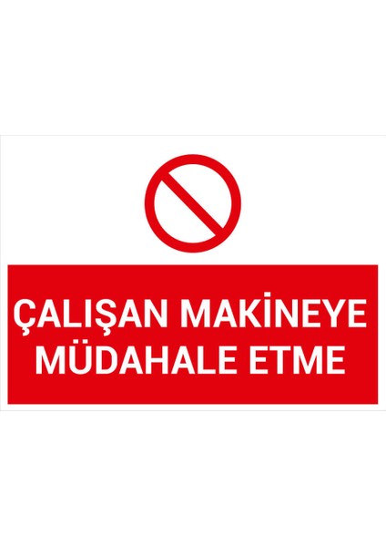 - Çalışan Makineye Mudahele Etme Levhası - Dekote Malzeme 25X35Cm