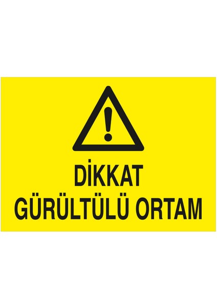 - Dikkat Gürültülü Ortam Levhası - Dekote Malzeme 25X35Cm