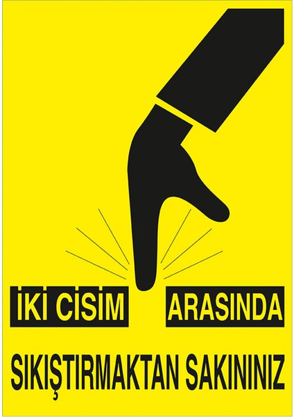 - İki Cisim Arasında Sıkıştırmadan Sakınınız Levhası - Dekote Malzeme 25X35Cm