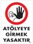 Atölyeye Girmek Yasaktır Uyarı Levhası 25X35 KOD:1483 1