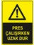 - Pres Çalışırken Uzak Dur Levhası - Dekote Malzeme 25X35Cm 1