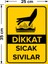 - Dikkat Sıcak Sıvılar Levhası - Dekote Malzeme 25X35Cm 2