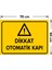 - Dikkat Otomatik Kapı Levhası - Dekote Malzeme 50X70Cm 2