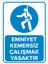 - Emniyet Kemersiz Çalışmak Yasaktır Levhası - Dekote Malzeme 25X35Cm 1