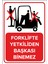 - Forklifte Yetkiliden Başkası Giremez Levhası - Dekote Malzeme 25X35Cm 1