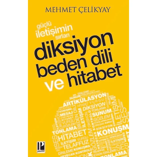 Güçlü İletişimin Sırları Diksiyon Beden Dili Ve Hitabet - Mehmet Çelikyay