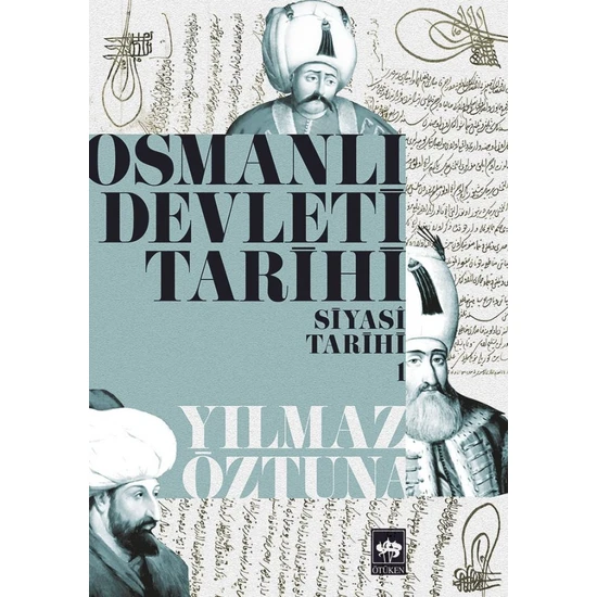 Osmanlı Devleti Tarihi - 1 - Siyasi Tarih-Yılmaz Öztuna