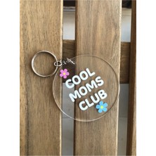 That Moment Cool Moms Club Anahtarlık, Hediye Anahtarlık, Akrilik Anahtarlık, Anneye Hediye