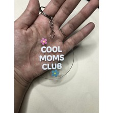 That Moment Cool Moms Club Anahtarlık, Hediye Anahtarlık, Akrilik Anahtarlık, Anneye Hediye