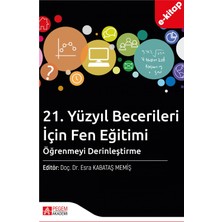 21. Yüzyıl Becerileri İçin Fen Eğitimi: Öğrenmeyi Derinleştirme (