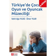 Türkiye'de Çocuk, Oyun ve Oyuncak Müzeciliği (e-kitap)