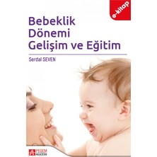 Pegem Akademi Yayıncılık Serdal Seven'in Bebeklik Dönemi Gelişim ve Eğitim e-kitap Formatında Eğitim Bilgileri İçeren Eseri