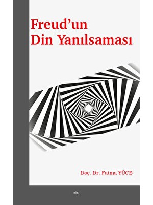 Freud’un Din Yanılsaması - Fatma Yüce