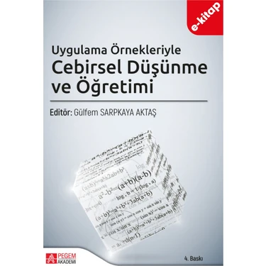 Uygulama Örnekleriyle Cebirsel Düşünme ve Öğretimi