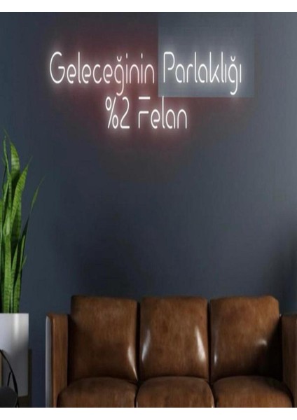 Geleceğinin Parlaklığı %2 Felan Yazılı Neon Tabela