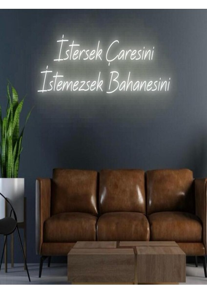 Istersek Çaresini Istemezsek Bahanesini Yazılı Neon Tabela