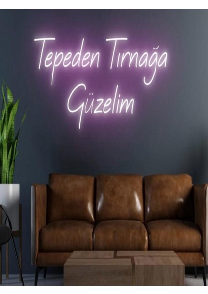 Tepeden Tırnağa Güzelim Yazılı Neon Tabela