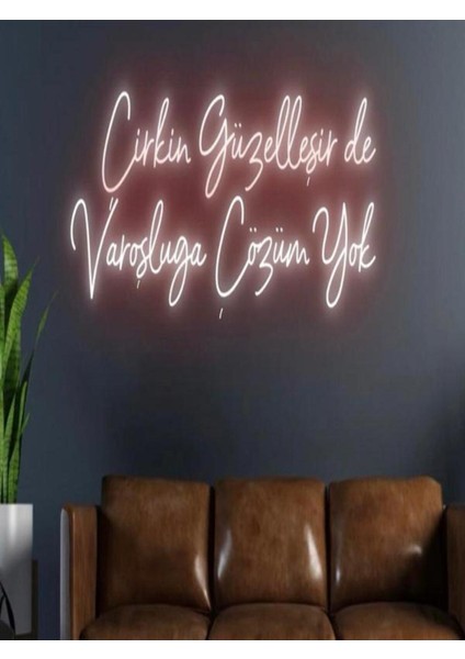 Çirkin Güzelleşir De Varoşluğa Çözüm Yok Yazılı Neon Tabela