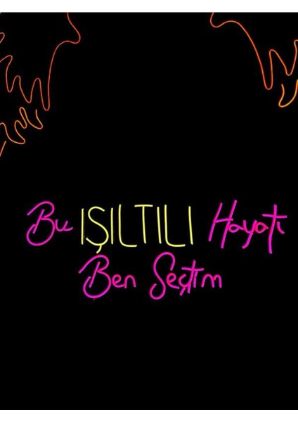 Bu Işıltılı Hayatı Ben Seçtim Yazılı Neon Tabela
