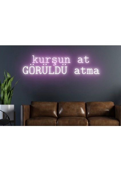 Kurşun At Görüldü Atma Yazılı Neon Tabela