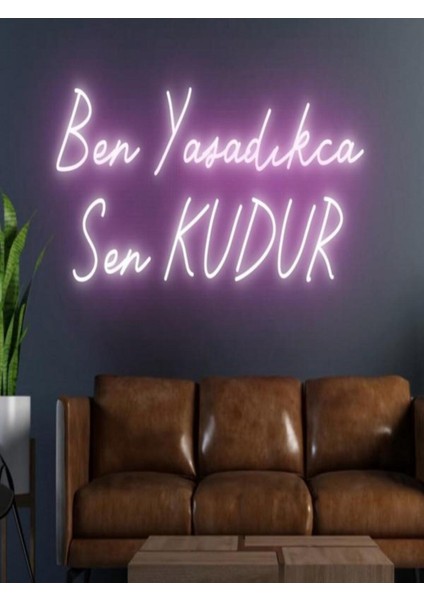 Ben Yaşadıkca Sen Kudur Yazılı Neon Tabela
