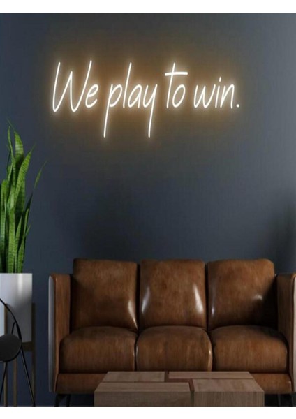 We Play To Win. Yazılı Neon Tabela