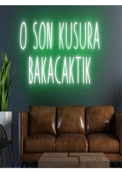 O Son Kusura Bakacaktık Yazılı Neon Tabela