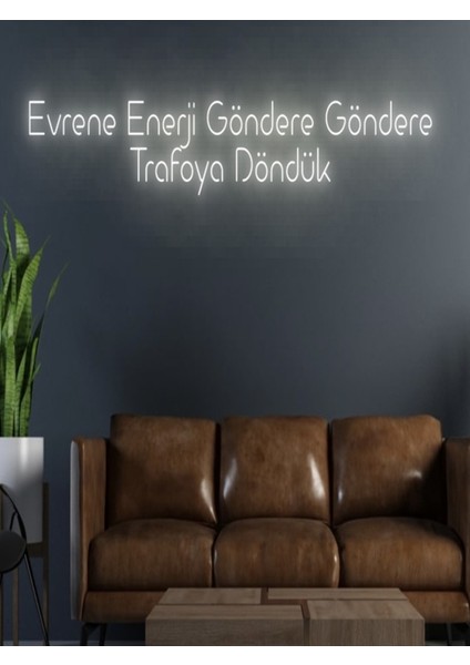 Evrene Enerji Göndere Göndere Trafoya Döndük Yazılı Neon Tabela
