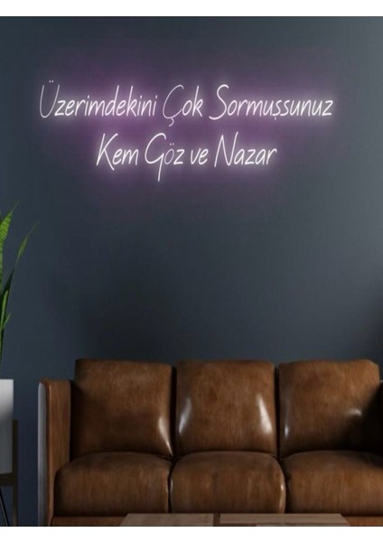 Üzerimdekini Çok Sormuşsunuz Kem Göz ve Nazar Yazılı Neon Tabela