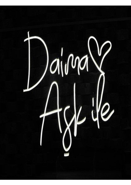 Daima Aşk Ile Yazılı Neon Tabela