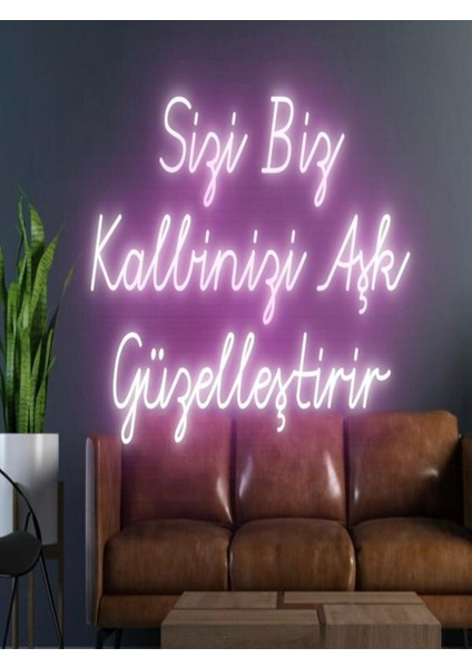 Sizi Biz Kalbinizi Aşk Güzelleştirir Yazılı Neon Tabela