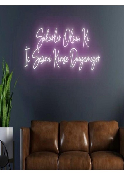 Şükürler Olsun Ki Iç Sesimi Kimse Duyamıyor Yazılı Neon Tabela
