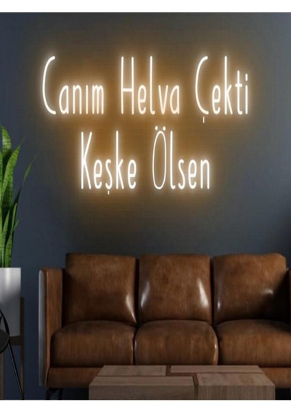 Canım Helva Çekti Keşke Ölsen Yazılı Neon Tabela