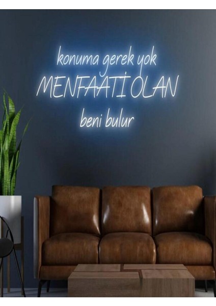 Konuma Gerek Yok Menfaati Olan Beni Bulur Yazılı Neon Tabela