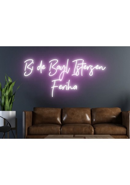 Bi De Bayıl Istersen Feriha Yazılı Neon Tabela
