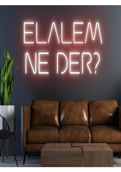 Elalem Ne Der? Yazılı Neon Tabela
