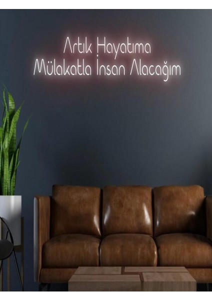 Artık Hayatıma Mülakatla Insan Alacağım Yazılı Neon Tabela