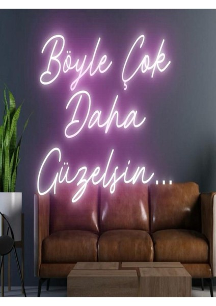 Böyle Çok Daha Güzelsin... Yazılı Neon Tabela