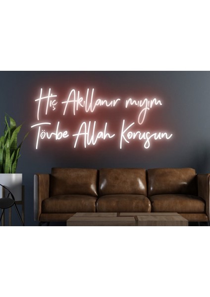Hiç Akıllanır Mıyım Tövbe Allah Korusun Yazılı Neon Tabela