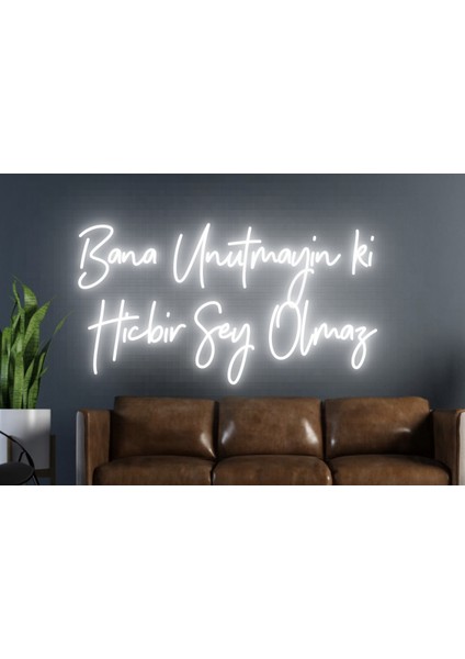 Bana Unutmayın Ki Hiçbir Şey Olmaz Yazılı Neon Tabela