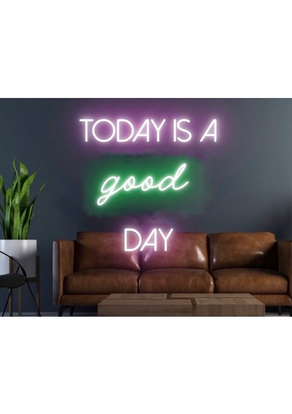 Today Is A Good Day Yazılı Neon Tabela