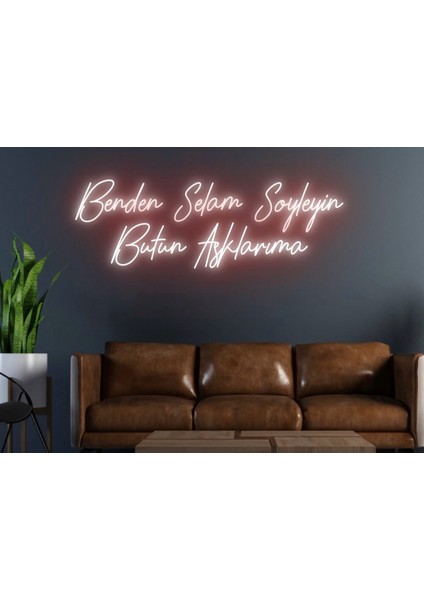 Benden Selam Söyleyin Bütün Aşklarıma Yazılı Neon Tabela
