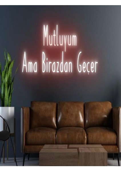 Mutluyum Ama Birazdan Geçer Yazılı Neon Tabela