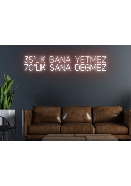 35’lik Bana Yetmez 70’lik Sana Değmez Yazılı Neon Tabela
