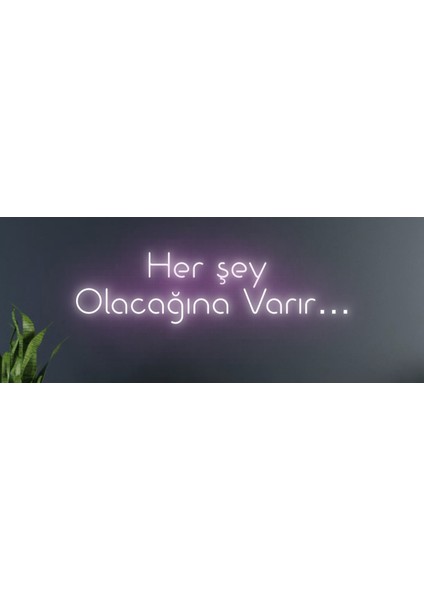 Her Şey Olacağına Varır Yazılı Neon Tabela