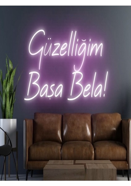 Güzelliğim Başa Bela! Yazılı Neon Tabela